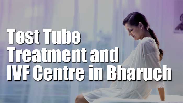 Test Tube Treatment and IVF Centre in Bharuch